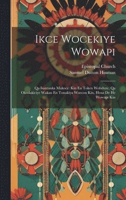 Samuel Dutton Hinman, Episcopal Church - Ikce Wocekiye Wowapi, Inbunden