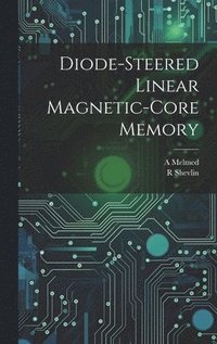 bokomslag Diode-steered Linear Magnetic-core Memory