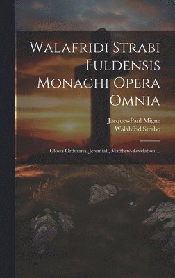 bokomslag Walafridi Strabi Fuldensis Monachi Opera Omnia