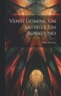 bokomslag Venti uomini, un satiro e un burattino