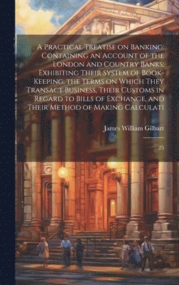 Practical Treatise on Banking