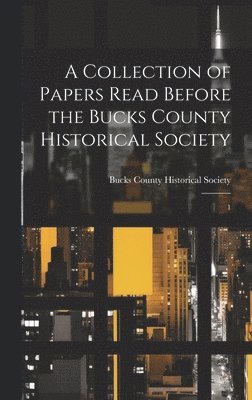 bokomslag Collection of Papers Read Before the Bucks County Historical Society
