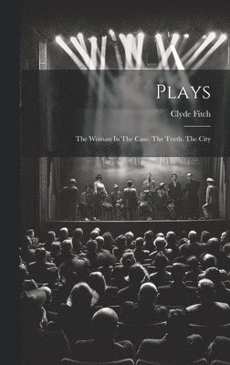 Clyde Fitch - Plays, Inbunden
