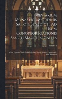 bokomslag Breviarium Monasticum Ordinis Sancti Benedicti, Ad Usum Congregregationis Sancti Mauri, In Gallia