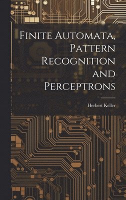 Finite Automata, Pattern Recognition and Perceptrons 1