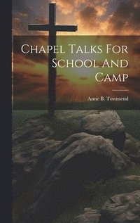 bokomslag Chapel Talks For School And Camp