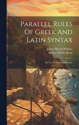 Parallel Rules Of Greek And Latin Syntax 1