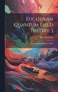 bokomslag Euclidean Quantum Field Theory. I