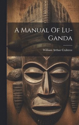bokomslag A Manual Of Lu-ganda