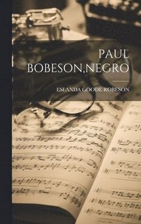 bokomslag Paul Bobeson, Negro