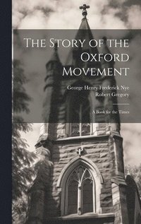 bokomslag The Story of the Oxford Movement