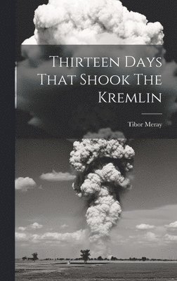 Thirteen Days That Shook The Kremlin 1
