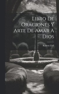 bokomslag Libro De Oraciones Y Arte De Amar A Dios