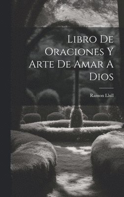 Libro De Oraciones Y Arte De Amar A Dios 1