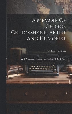 bokomslag A Memoir Of George Cruickshank, Artist And Humorist