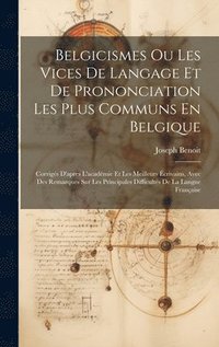 bokomslag Belgicismes Ou Les Vices De Langage Et De Prononciation Les Plus Communs En Belgique