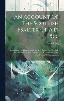 An Account Of The Scottish Psalter Of A.d. 1566 1