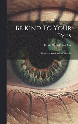 H G McFaddin & Co - Be Kind To Your Eyes, Inbunden