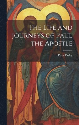 The Life and Journeys of Paul the Apostle 1