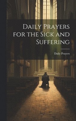 bokomslag Daily Prayers for the Sick and Suffering