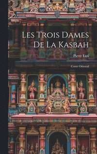 bokomslag Les Trois Dames De La Kasbah