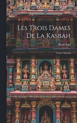 Les Trois Dames De La Kasbah 1