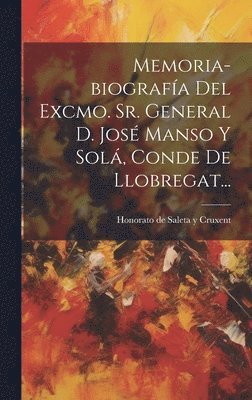 bokomslag Memoria-biografa Del Excmo. Sr. General D. Jos Manso Y Sol, Conde De Llobregat...