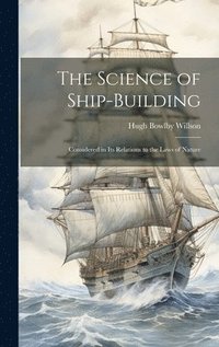bokomslag The Science of Ship-Building
