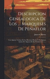 bokomslag Descripcion Genealogica De Los .... Marqueses De Peaflor