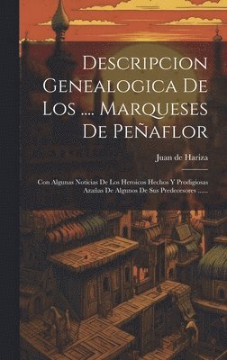 Descripcion Genealogica De Los .... Marqueses De Peaflor 1