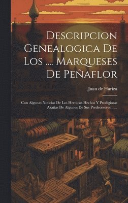 Descripcion Genealogica De Los .... Marqueses De Peñaflor