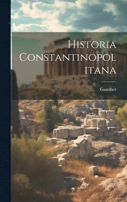 Gunther - Historia Constantinopolitana, Inbunden