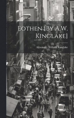 bokomslag Eothen [By A.W. Kinglake]