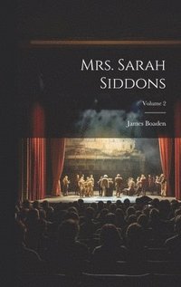 bokomslag Mrs. Sarah Siddons; Volume 2