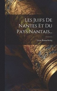 bokomslag Les Juifs De Nantes Et Du Pays Nantais...