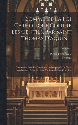 Somme De La Foi Catholique Contre Les Gentils, Par Saint Thomas D'aquin ...