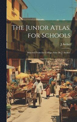 bokomslag The Junior Atlas, for Schools