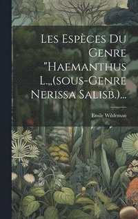bokomslag Les Espces Du Genre &quot;haemanthus L., (sous-genre Nerissa Salisb.)...