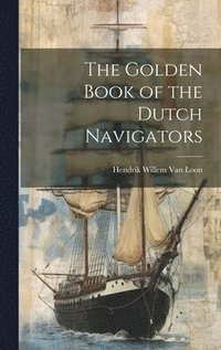 bokomslag The Golden Book of the Dutch Navigators