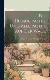 bokomslag Die Homopathie Und Allopathie Auf Der Wage