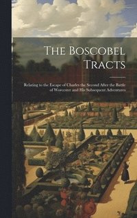 bokomslag The Boscobel Tracts