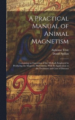 A Practical Manual of Animal Magnetism 1