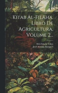 bokomslag Kitab Al-filha. Libro De Agricultura, Volume 2...