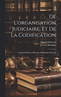 Jeremy Bentham, Etienne Dumont - De L'organisation Judiciaire, Et De La Codification, Inbunden
