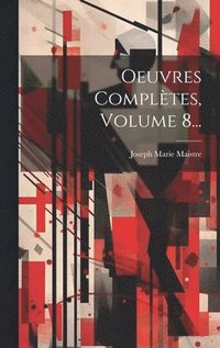 bokomslag Oeuvres Complètes, Volume 8...