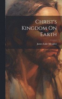 bokomslag Christ's Kingdom On Earth