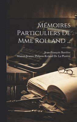 bokomslag Mmoires Particuliers De Mme Rolland ...