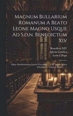 Iglesia Católica, Santo) - Magnum Bullarium Romanum A Beato Leone Magno Usque Ad S.d.n. Benedictum Xiv, Inbunden
