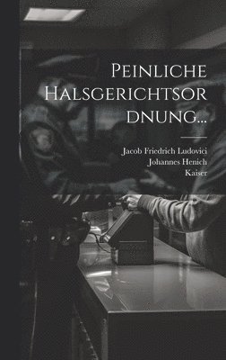Karl (römisch-Deutsches Reich, Kaiser, V ) - Peinliche Halsgerichtsordnung..., Inbunden