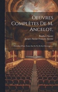 bokomslag Oeuvres Complètes De M. Ancelot,